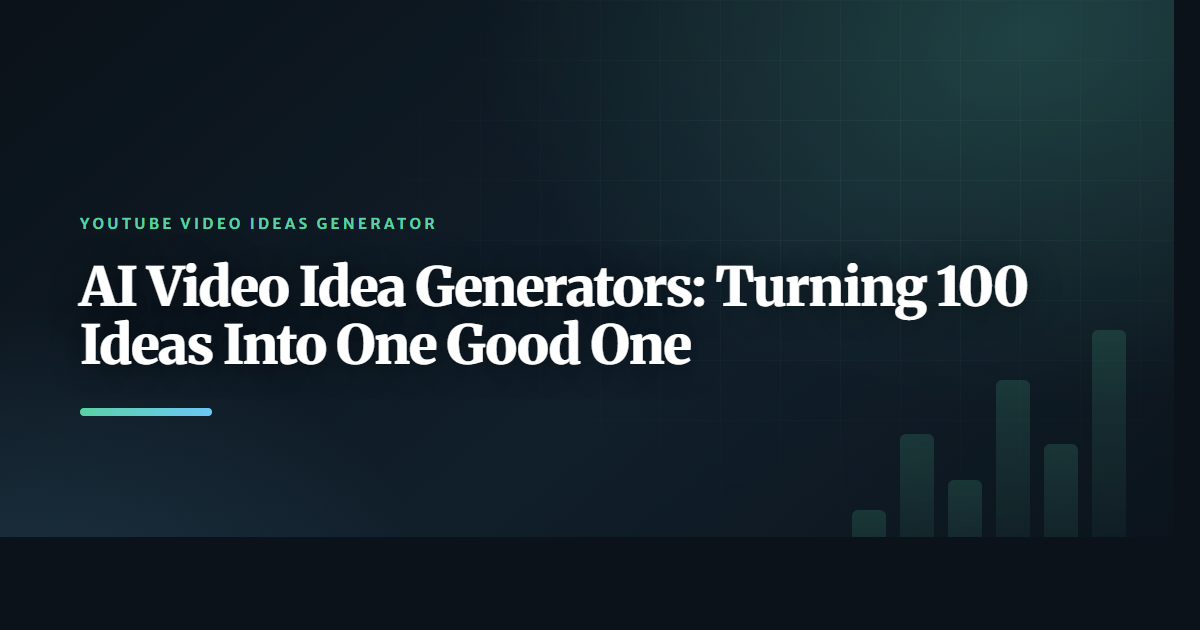 AI Video Idea Generators: Turning 100 Ideas Into One Good One