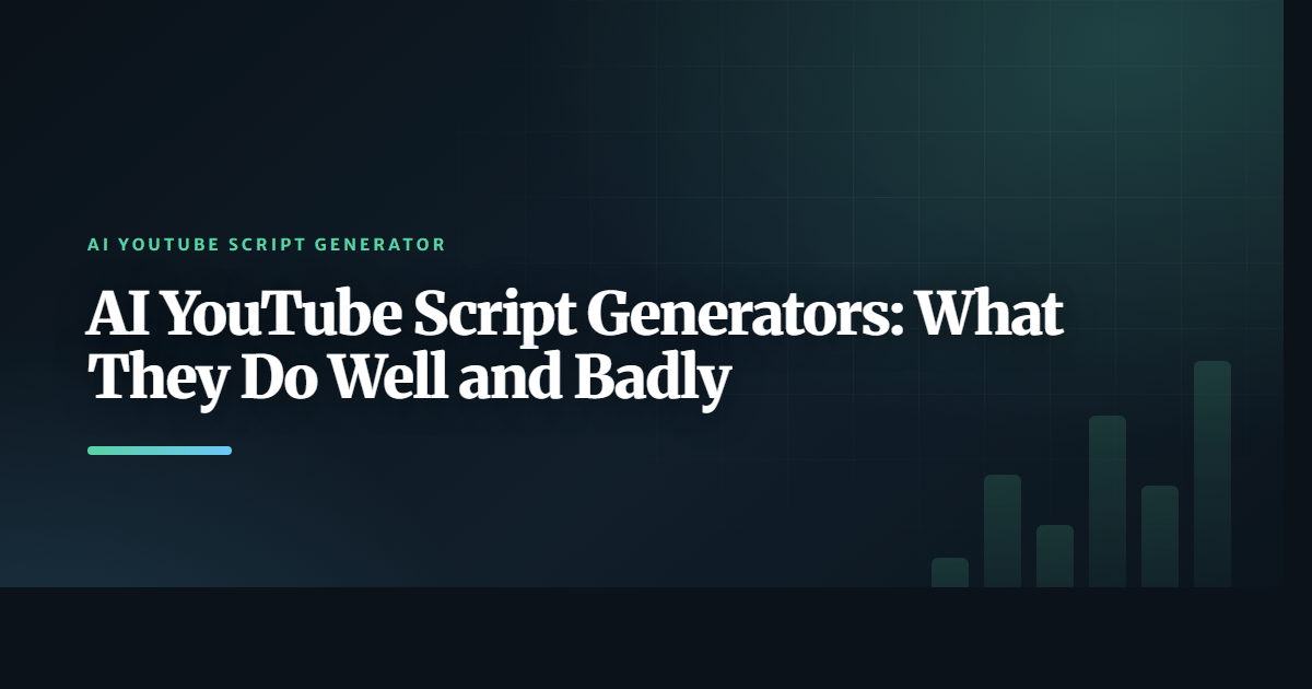AI YouTube Script Generators: What They Do Well and Badly