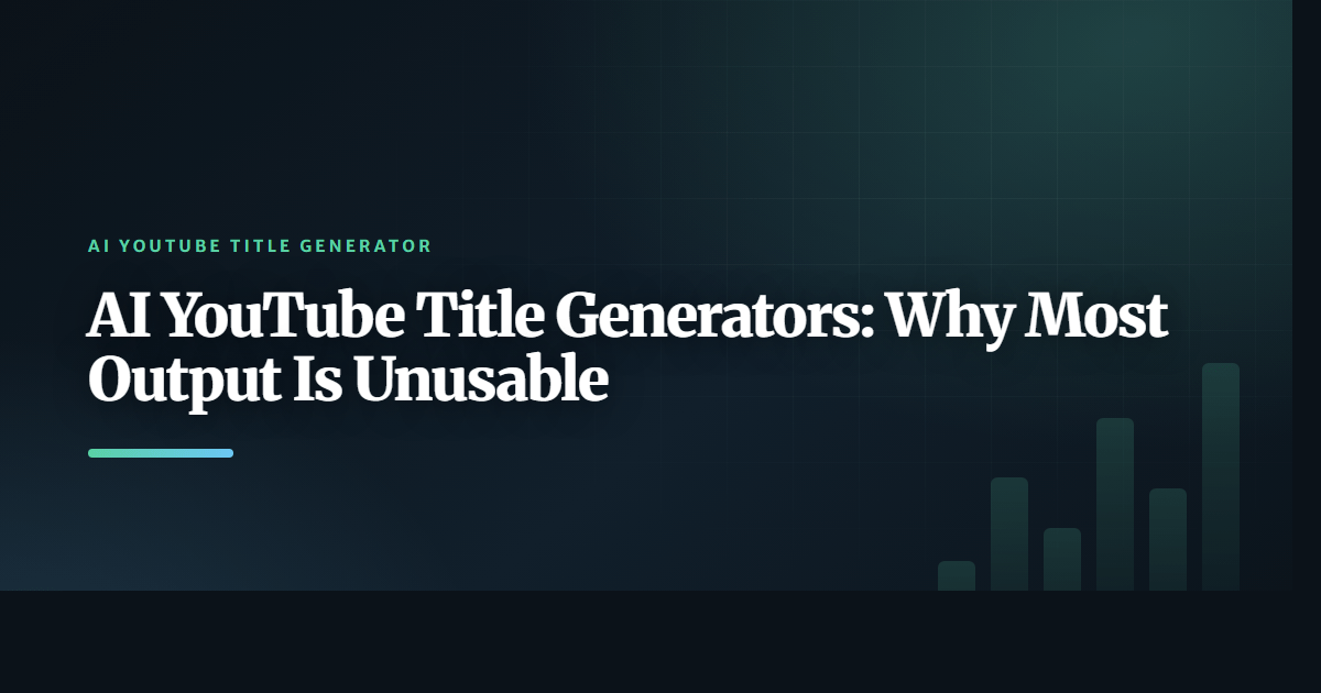 AI YouTube Title Generators: Why Most Output Is Unusable