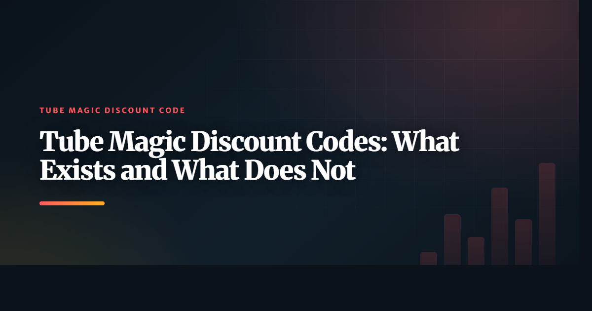 Tube Magic Discount Codes: What Exists and What Does Not