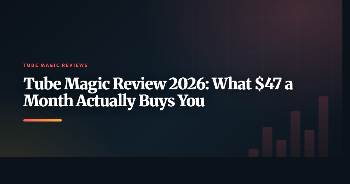 مراجعة Tube Magic لعام 2026: ما الذي يشتريه لك فعليًا 47 دولارًا شهريًا؟