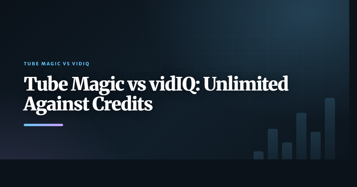 Tube Magic vs vidIQ: Unlimited Against Credits