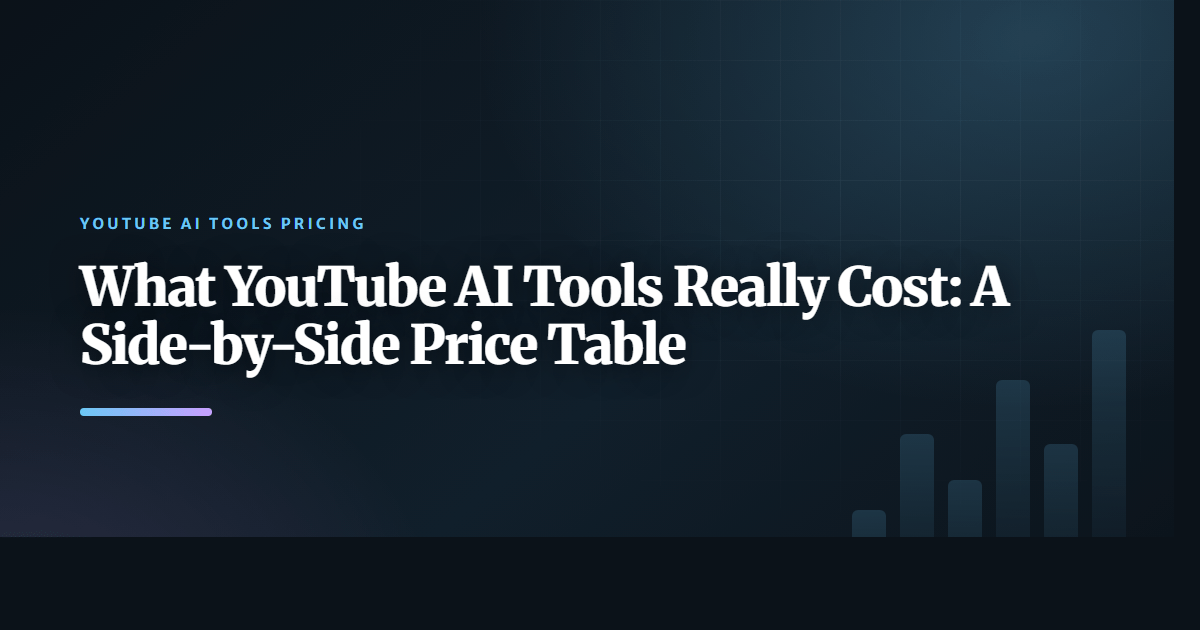 What YouTube AI Tools Really Cost: A Side-by-Side Price Table
