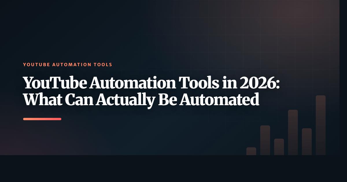YouTube Automation Tools in 2026: What Can Actually Be Automated
