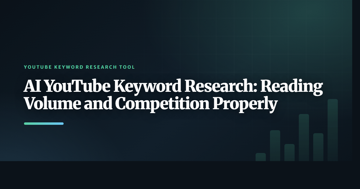 AI YouTube Keyword Research: Reading Volume and Competition Properly