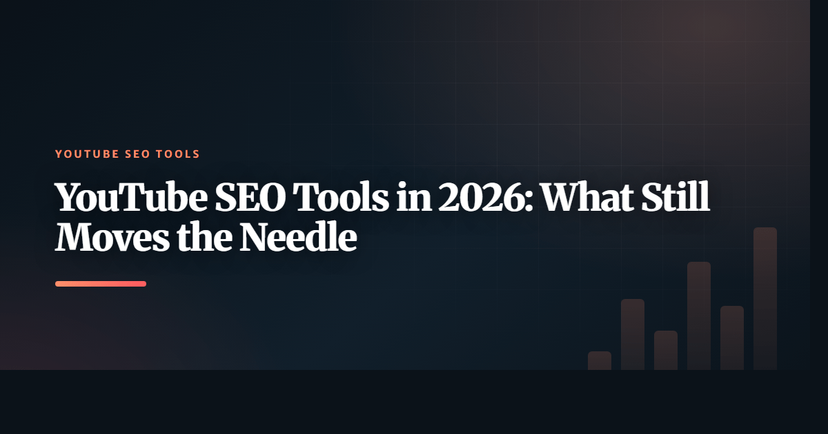 YouTube SEO Tools in 2026: What Still Moves the Needle